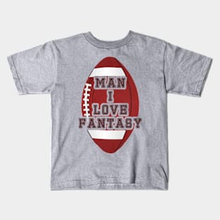 Man I love Fantasy Football Kids T-Shirt